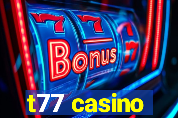 t77 casino
